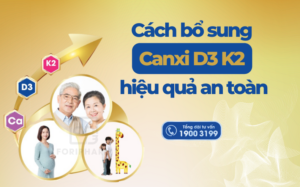 Cách bổ sung Canxi D3 K2 hiệu quả và an toàn